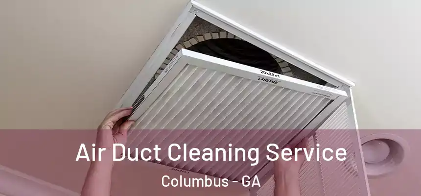 Air Duct Cleaning Service Columbus - GA