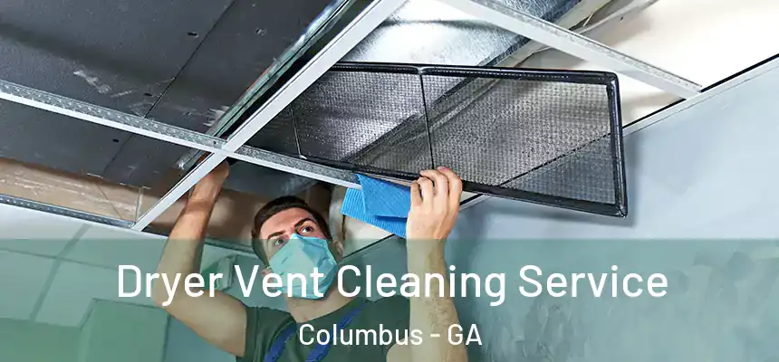  Dryer Vent Cleaning Service Columbus - GA