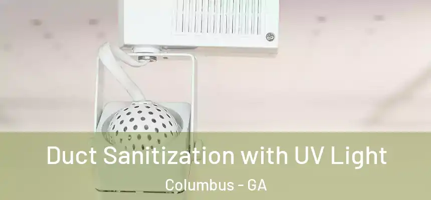 Duct Sanitization with UV Light Columbus - GA