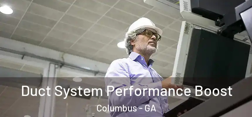 Duct System Performance Boost Columbus - GA