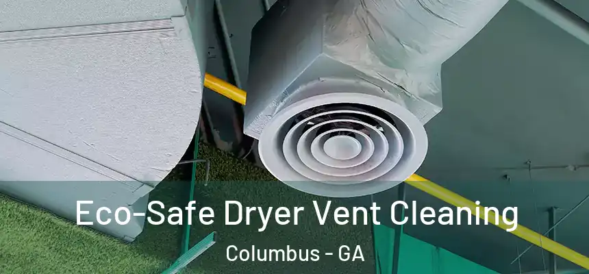 Eco-Safe Dryer Vent Cleaning Columbus - GA