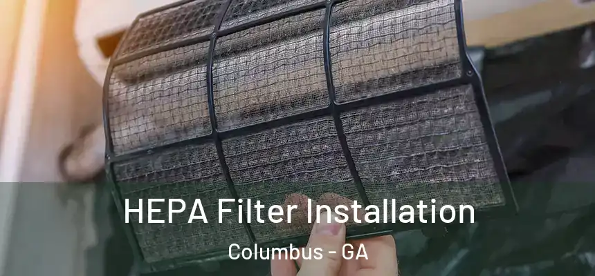  HEPA Filter Installation Columbus - GA