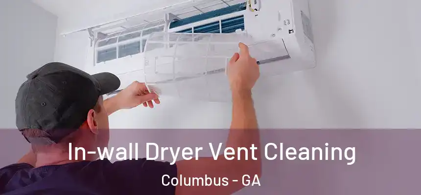 In-wall Dryer Vent Cleaning Columbus - GA