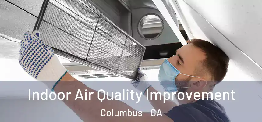 Indoor Air Quality Improvement Columbus - GA