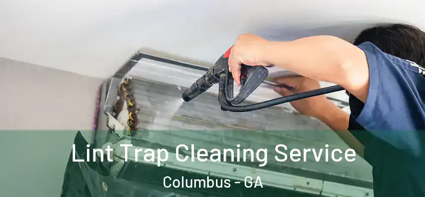 Lint Trap Cleaning Service Columbus - GA