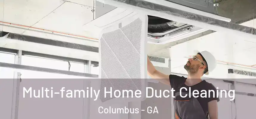 Multi-family Home Duct Cleaning Columbus - GA