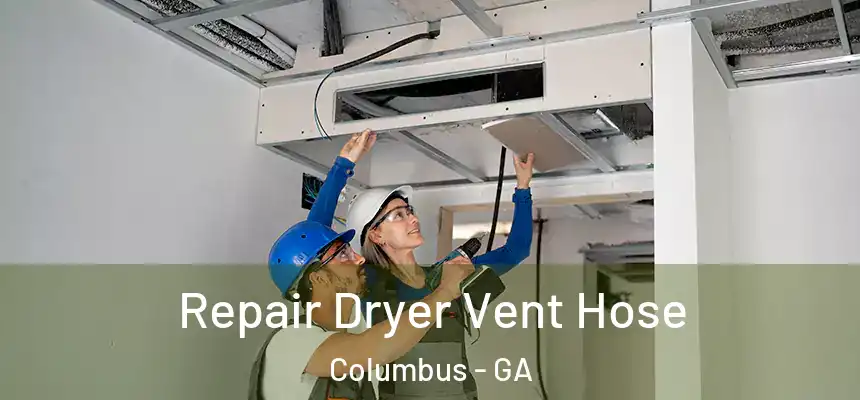 Repair Dryer Vent Hose Columbus - GA