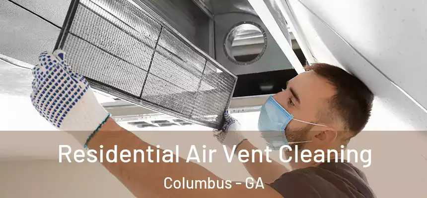 Residential Air Vent Cleaning Columbus - GA
