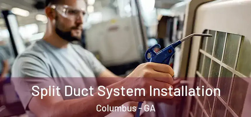 Split Duct System Installation Columbus - GA
