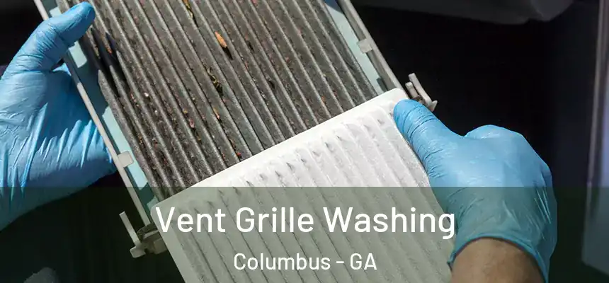 Vent Grille Washing Columbus - GA